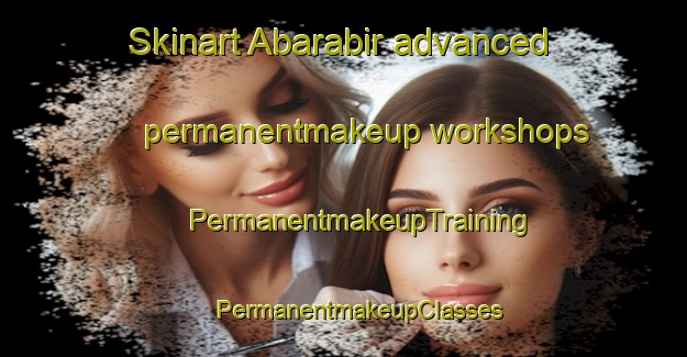 Skinart Abarabir advanced permanentmakeup workshops | #PermanentmakeupTraining #PermanentmakeupClasses #SkinartTraining-Indonesia