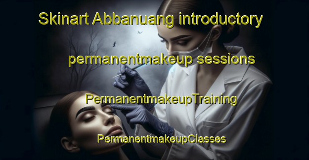 Skinart Abbanuang introductory permanentmakeup sessions | #PermanentmakeupTraining #PermanentmakeupClasses #SkinartTraining-Indonesia