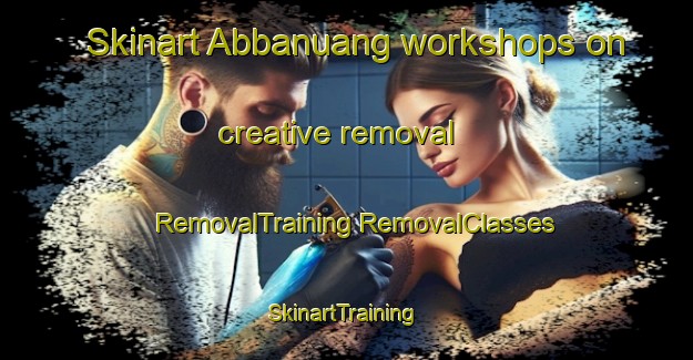 Skinart Abbanuang workshops on creative removal | #RemovalTraining #RemovalClasses #SkinartTraining-Indonesia