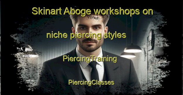 Skinart Aboge workshops on niche piercing styles | #PiercingTraining #PiercingClasses #SkinartTraining-Indonesia