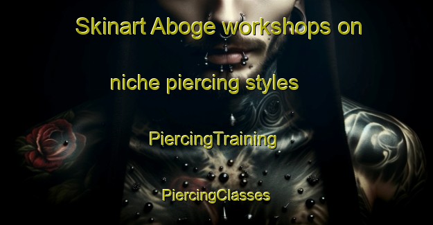 Skinart Aboge workshops on niche piercing styles | #PiercingTraining #PiercingClasses #SkinartTraining-Indonesia