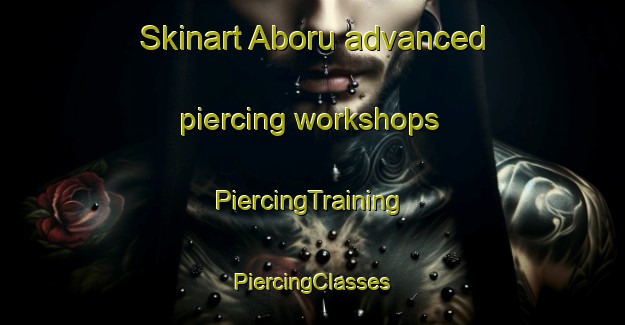 Skinart Aboru advanced piercing workshops | #PiercingTraining #PiercingClasses #SkinartTraining-Indonesia