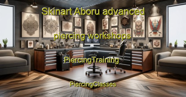 Skinart Aboru advanced piercing workshops | #PiercingTraining #PiercingClasses #SkinartTraining-Indonesia