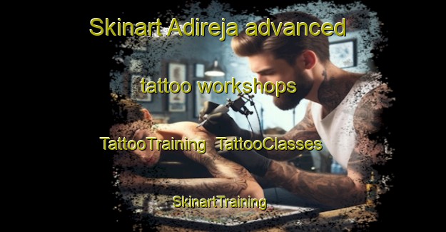 Skinart Adireja advanced tattoo workshops | TattooTraining | TattooClasses | SkinartTraining-Indonesia