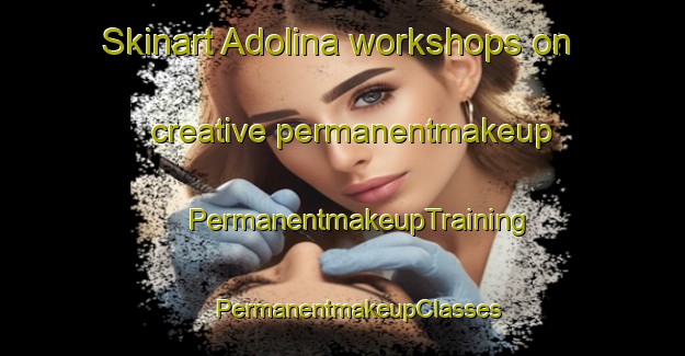 Skinart Adolina workshops on creative permanentmakeup | #PermanentmakeupTraining #PermanentmakeupClasses #SkinartTraining-Indonesia