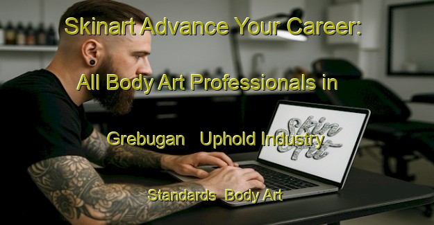Skinart Advance Your Career: All Body Art Professionals in Grebugan - Uphold Industry Standards | Body Art Qualification Authority | BAQA-Indonesia