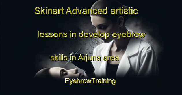 Skinart Advanced artistic lessons in develop eyebrow skills in Arjuna area | EyebrowTraining | EyebrowClasses | SkinartTraining-Indonesia