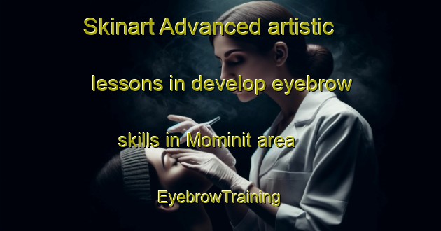 Skinart Advanced artistic lessons in develop eyebrow skills in Mominit area | EyebrowTraining | EyebrowClasses | SkinartTraining-Indonesia