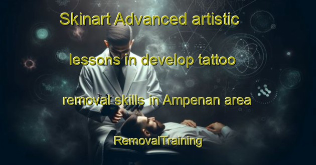 Skinart Advanced artistic lessons in develop tattoo removal skills in Ampenan area | RemovalTraining | RemovalClasses | SkinartTraining-Indonesia