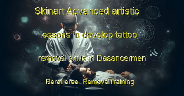 Skinart Advanced artistic lessons in develop tattoo removal skills in Dasancermen Barat area | RemovalTraining | RemovalClasses | SkinartTraining-Indonesia