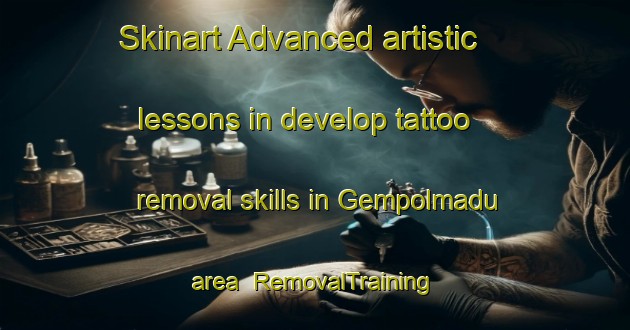 Skinart Advanced artistic lessons in develop tattoo removal skills in Gempolmadu area | RemovalTraining | RemovalClasses | SkinartTraining-Indonesia