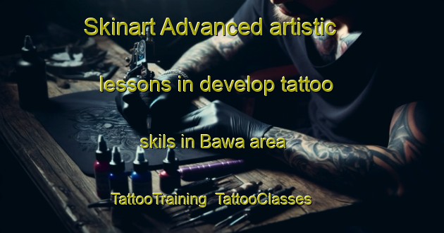 Skinart Advanced artistic lessons in develop tattoo skils in Bawa area | TattooTraining | TattooClasses | SkinartTraining-Indonesia