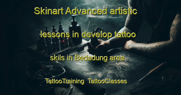 Skinart Advanced artistic lessons in develop tattoo skils in Bedadung area | TattooTraining | TattooClasses | SkinartTraining-Indonesia