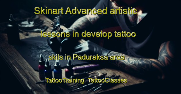 Skinart Advanced artistic lessons in develop tattoo skils in Paduraksa area | TattooTraining | TattooClasses | SkinartTraining-Indonesia