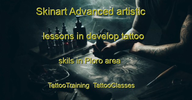 Skinart Advanced artistic lessons in develop tattoo skils in Ploro area | TattooTraining | TattooClasses | SkinartTraining-Indonesia