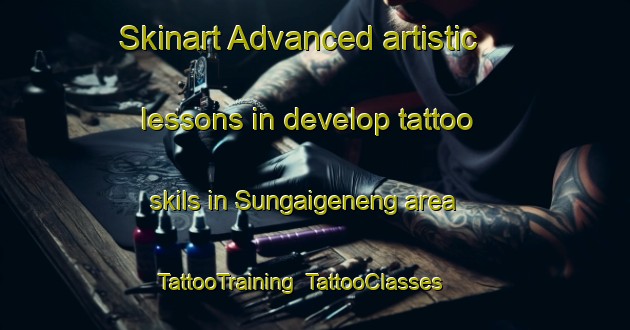Skinart Advanced artistic lessons in develop tattoo skils in Sungaigeneng area | TattooTraining | TattooClasses | SkinartTraining-Indonesia