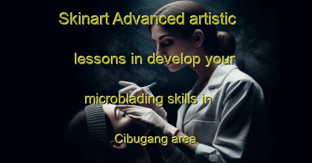 Skinart Advanced artistic lessons in develop your microblading skills in Cibugang area | MicrobladingTraining | MicrobladingClasses | SkinartTraining-Indonesia
