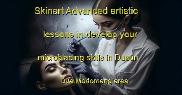 Skinart Advanced artistic lessons in develop your microblading skills in Dusun Dua Modomang area | MicrobladingTraining | MicrobladingClasses | SkinartTraining-Indonesia