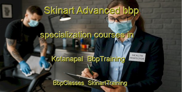 Skinart Advanced bbp specialization courses in Kotanapal | BbpTraining | BbpClasses | SkinartTraining-Indonesia
