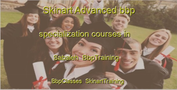 Skinart Advanced bbp specialization courses in Sabaleh | BbpTraining | BbpClasses | SkinartTraining-Indonesia