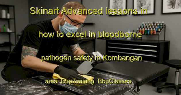 Skinart Advanced lessons in how to excel in bloodborne pathogen safety in Kombangan area | BbpTraining | BbpClasses | SkinartTraining-Indonesia