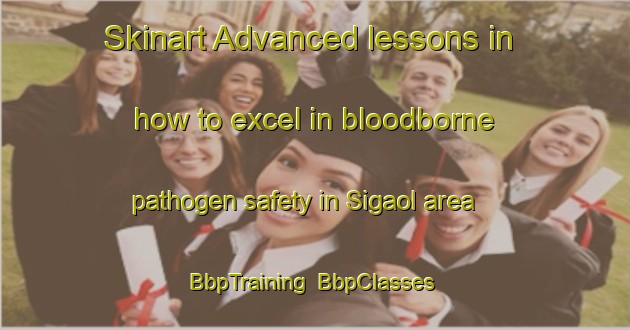 Skinart Advanced lessons in how to excel in bloodborne pathogen safety in Sigaol area | BbpTraining | BbpClasses | SkinartTraining-Indonesia