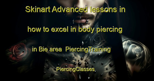 Skinart Advanced lessons in how to excel in body piercing in Bie area | PiercingTraining | PiercingClasses | SkinartTraining-Indonesia
