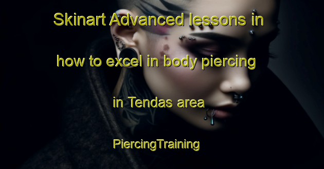 Skinart Advanced lessons in how to excel in body piercing in Tendas area | PiercingTraining | PiercingClasses | SkinartTraining-Indonesia