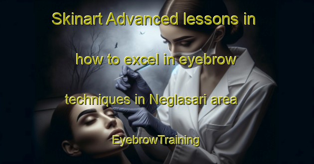 Skinart Advanced lessons in how to excel in eyebrow techniques in Neglasari area | EyebrowTraining | EyebrowClasses | SkinartTraining-Indonesia