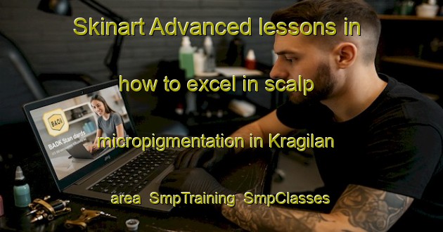Skinart Advanced lessons in how to excel in scalp micropigmentation in Kragilan area | SmpTraining | SmpClasses | SkinartTraining-Indonesia