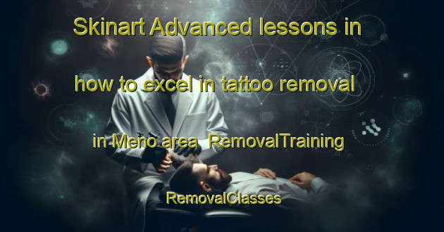 Skinart Advanced lessons in how to excel in tattoo removal in Meno area | RemovalTraining | RemovalClasses | SkinartTraining-Indonesia