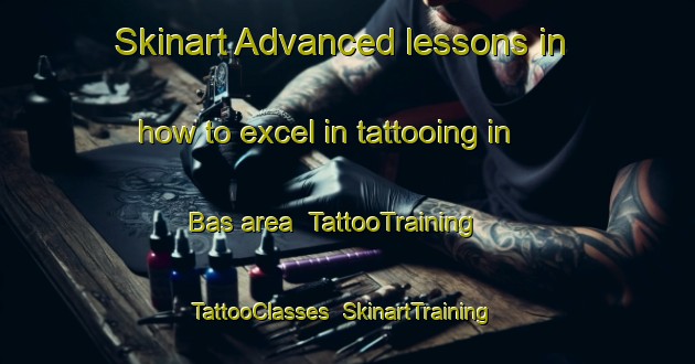 Skinart Advanced lessons in how to excel in tattooing in Bas area | TattooTraining | TattooClasses | SkinartTraining-Indonesia