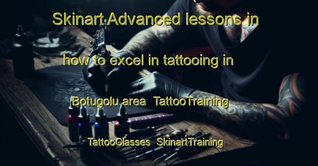 Skinart Advanced lessons in how to excel in tattooing in Botugolu area | TattooTraining | TattooClasses | SkinartTraining-Indonesia
