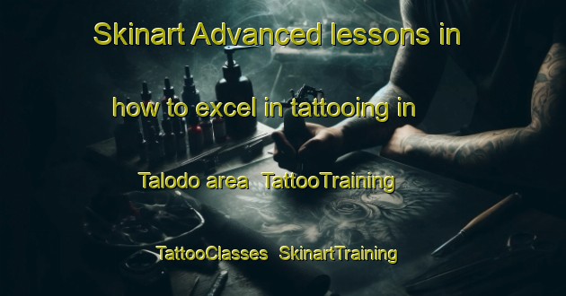 Skinart Advanced lessons in how to excel in tattooing in Talodo area | TattooTraining | TattooClasses | SkinartTraining-Indonesia