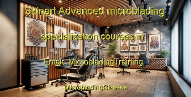 Skinart Advanced microblading specialization courses in Entak | #MicrobladingTraining #MicrobladingClasses #SkinartTraining-Indonesia