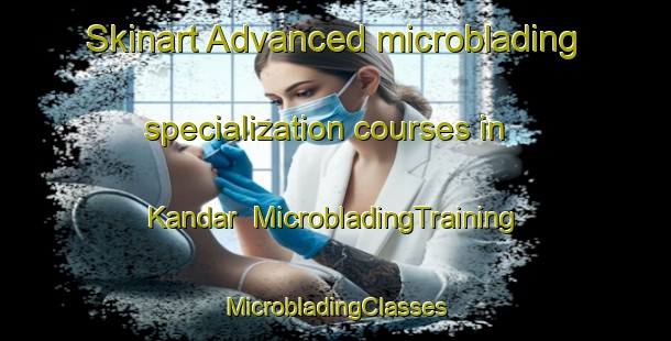 Skinart Advanced microblading specialization courses in Kandar | #MicrobladingTraining #MicrobladingClasses #SkinartTraining-Indonesia