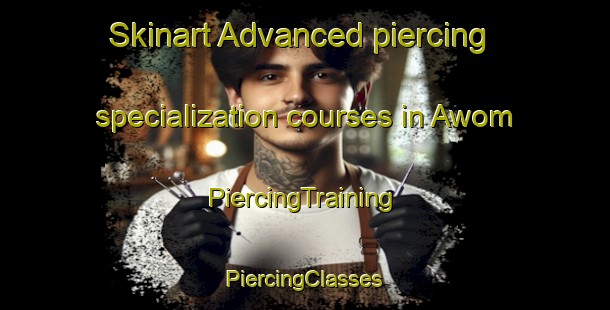 Skinart Advanced piercing specialization courses in Awom | #PiercingTraining #PiercingClasses #SkinartTraining-Indonesia