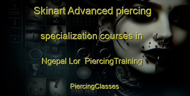 Skinart Advanced piercing specialization courses in Ngepal Lor | #PiercingTraining #PiercingClasses #SkinartTraining-Indonesia