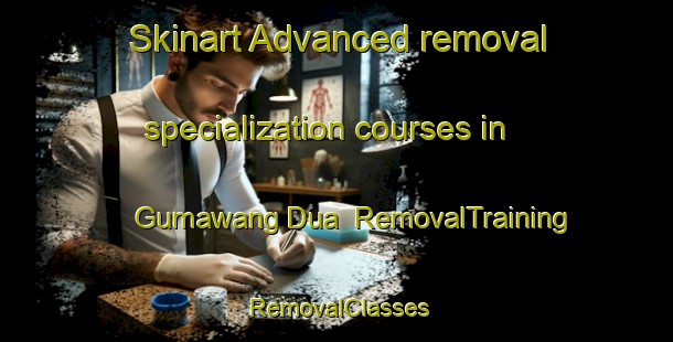 Skinart Advanced removal specialization courses in Gumawang Dua | RemovalTraining | RemovalClasses | SkinartTraining-Indonesia