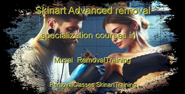 Skinart Advanced removal specialization courses in Musai | #RemovalTraining #RemovalClasses #SkinartTraining-Indonesia