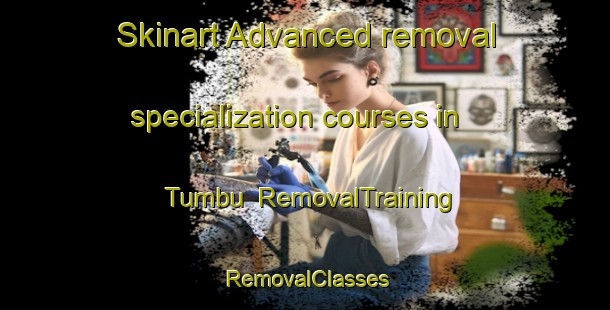 Skinart Advanced removal specialization courses in Tumbu | RemovalTraining | RemovalClasses | SkinartTraining-Indonesia