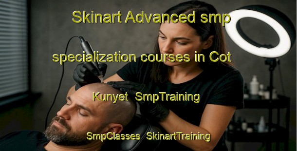Skinart Advanced smp specialization courses in Cot Kunyet | SmpTraining | SmpClasses | SkinartTraining-Indonesia