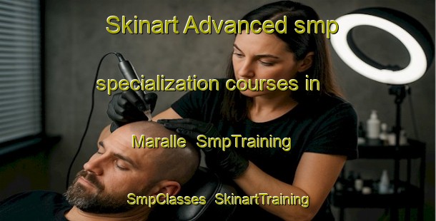 Skinart Advanced smp specialization courses in Maralle | SmpTraining | SmpClasses | SkinartTraining-Indonesia