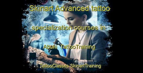 Skinart Advanced tattoo specialization courses in Abuki | #TattooTraining #TattooClasses #SkinartTraining-Indonesia