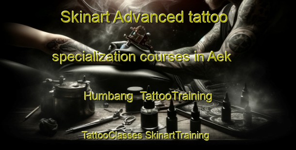 Skinart Advanced tattoo specialization courses in Aek Humbang | #TattooTraining #TattooClasses #SkinartTraining-Indonesia