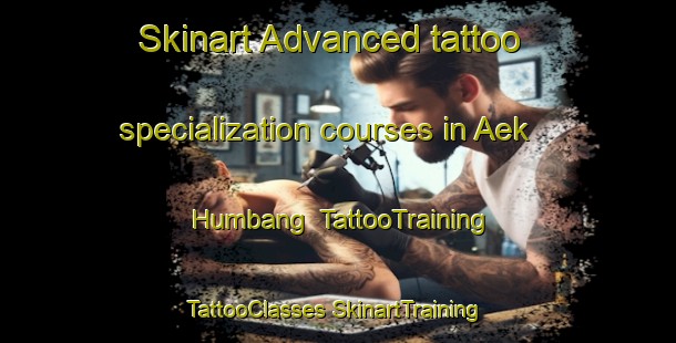 Skinart Advanced tattoo specialization courses in Aek Humbang | #TattooTraining #TattooClasses #SkinartTraining-Indonesia