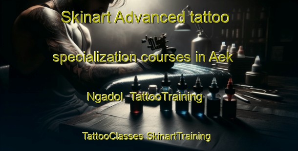 Skinart Advanced tattoo specialization courses in Aek Ngadol | #TattooTraining #TattooClasses #SkinartTraining-Indonesia