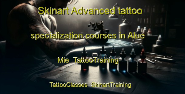 Skinart Advanced tattoo specialization courses in Alue Mie | TattooTraining | TattooClasses | SkinartTraining-Indonesia