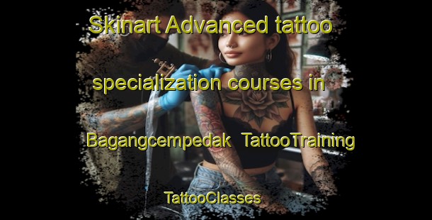 Skinart Advanced tattoo specialization courses in Bagangcempedak | TattooTraining | TattooClasses | SkinartTraining-Indonesia