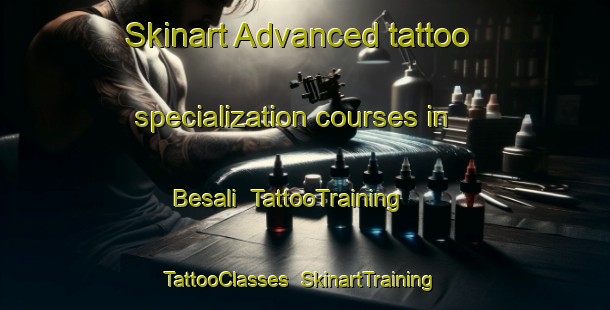 Skinart Advanced tattoo specialization courses in Besali | TattooTraining | TattooClasses | SkinartTraining-Indonesia